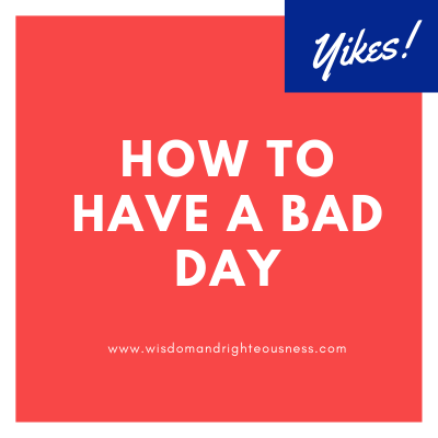 How To Have A Bad Day